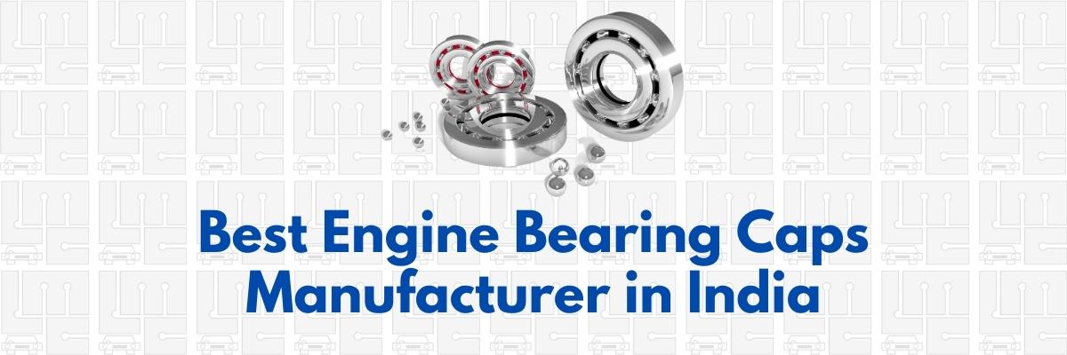 What Are Engine Bearing Caps And How Many Types Are There